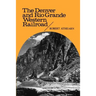 The Denver and Rio Grande Western Railroad: Rebel of the Rockies