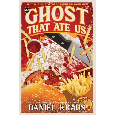 The Ghost That Ate Us: The Tragic True Story of the Burger City Poltergeist