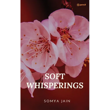 Soft Whisperings: A Collection of Short Poems