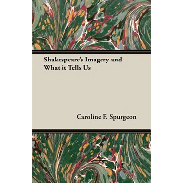 Shakespeare's Imagery and What It Tells Us