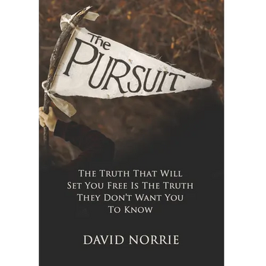 The Pursuit: The Truth That Will Set You Free Is The Truth They Don't Want You To Know