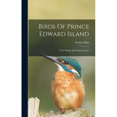 Birds Of Prince Edward Island: Their Habits And Characteristics