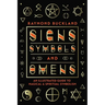Signs, Symbols & Omens: An Illustrated Guide to Magical & Spiritual Symbolism