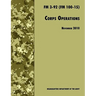 Corps Operations: The Official U.S. Army Field Manual FM 3-92 (FM 100-15), 26th November 2010 revision