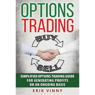 Options Trading: Simplified Options Trading Guide For Generating Profits On An Ongoing Basis