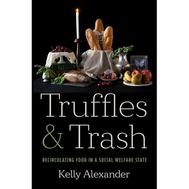 Truffles and Trash: Recirculating Food in a Social Welfare State
