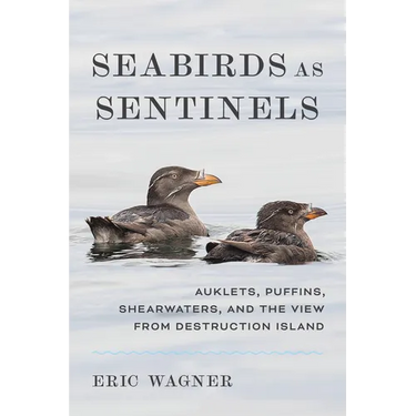 Seabirds as Sentinels: Auklets, Puffins, Shearwaters, and the View from Destruction Island
