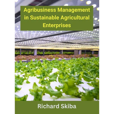 Agribusiness Management in Sustainable Agricultural Enterprises