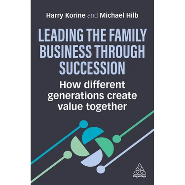 Leading the Family Business Through Succession: How Different Generations Create Value Together