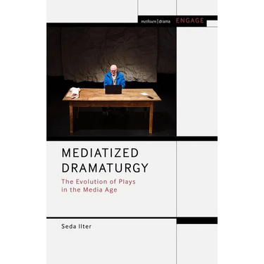 Mediatized Dramaturgy: The Evolution of Plays in the Media Age