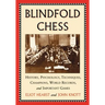 Blindfold Chess: History, Psychology, Techniques, Champions, World Records, and Important Games