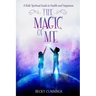 The Magic of Me: A Kids' Spiritual Guide to Health and Happiness