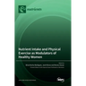 Nutrient Intake and Physical Exercise as Modulators of Healthy Women