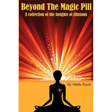 Beyond The Magic Pill: A Collection of the Insights of Illusions