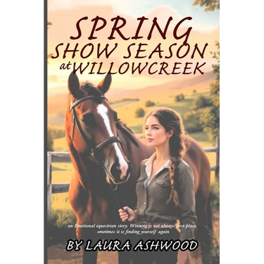 Spring Show Season at Willowcreek: An Equestrian Women's Fiction Novel of Healing, Rivalry, and Life at a Rural Stable