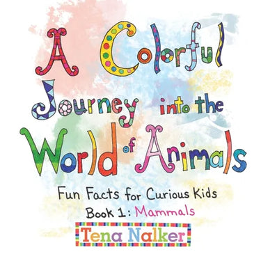 A Colorful Journey into the World of Animals: Fun Facts for Curious Kids Book 1: Mammals