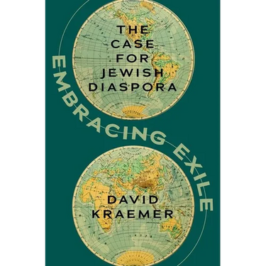 Embracing Exile: The Case for Jewish Diaspora