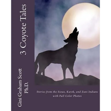 3 Coyote Tales: Stories from the Sioux, Karok, and Zuni Indians with Full Color Photos