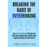 Breaking The Habit of Overthinking: The Breakthrough Method for Applying Knowledge Sooner and Taking Aligned Action Faster