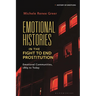 Emotional Histories in the Fight to End Prostitution: Emotional Communities, 1869 to Today