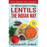 The Ultimate Guide to Cooking Lentils the Indian Way