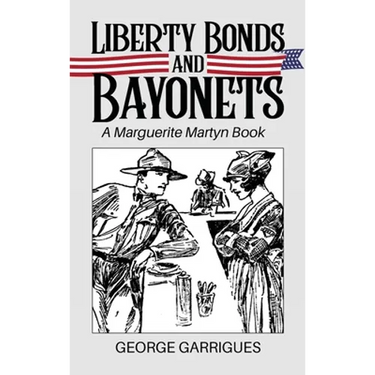 Liberty Bonds and Bayonets: A Marguerite Martyn Book