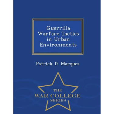 Guerrilla Warfare Tactics in Urban Environments