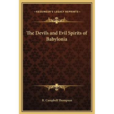 The Devils and Evil Spirits of Babylonia