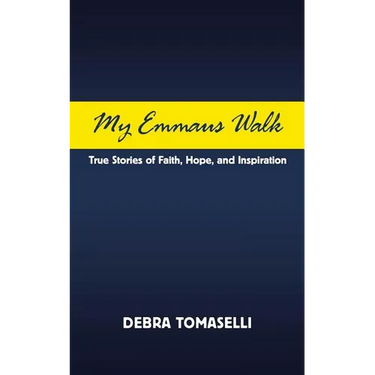 My Emmaus Walk: True Stories of Faith, Hope, and Inspiration