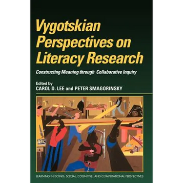 Vygotskian Perspectives on Literacy Research: Constructing Meaning Through Collaborative Inquiry