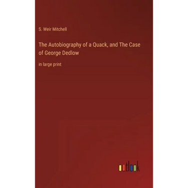 The Autobiography of a Quack, and The Case of George Dedlow: in large print