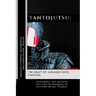 Tantojutsu: The Craft of Japanese Knife Fighting: Exploring the Ancient Art and Techniques of Eastern Blade Combat