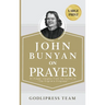 John Bunyan on Prayer: 31 Prayer Insights From the Author of "The Pilgrim's Progress." (LARGE PRINT)