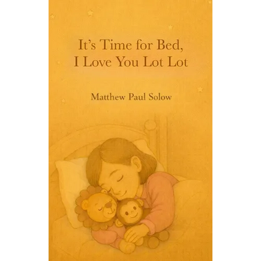 It's Time for Bed, I Love You Lot Lot: A Gentle Bedtime Picture Book for Toddlers and Preschoolers
