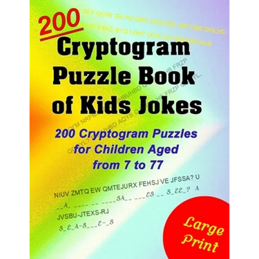 Cryptogram Puzzle Book of Kids Jokes: 200 Cryptogram Puzzles for Children Aged from 7 to 77