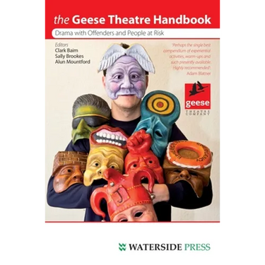 Geese Theatre Handbook: Drama with Offenders and People at Risk