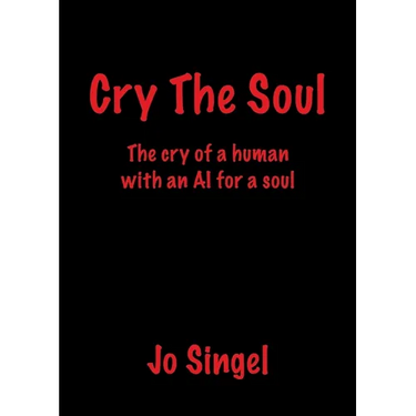 Cry The Soul: The Cry of a Human with an AI for a Soul
