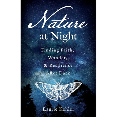 Nature at Night - Finding Faith, Wonder & Resilience After Dark