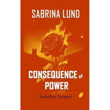 Consequence of Power: Isabella's Season