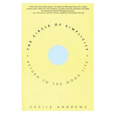 The Circle of Simplicity: Return to the Good Life