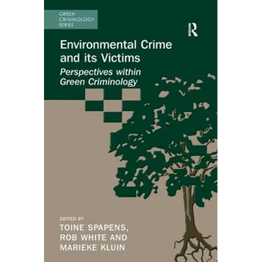 Environmental Crime and its Victims: Perspectives within Green Criminology
