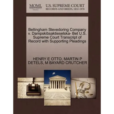 Bellingham Stevedoring Company V. Dampskibsaktieselska- Bet U.S. Supreme Court Transcript of Record with Supporting Pleadings