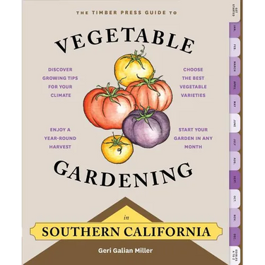 The Timber Press Guide to Vegetable Gardening in Southern California