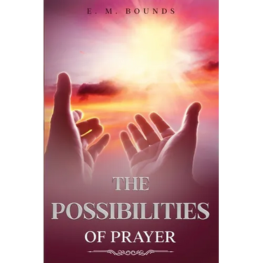 The Possibilities of Prayer: Annotated