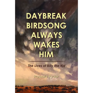 Daybreak Birdsong Always Wakes Him: The Lives of Billy the Kid