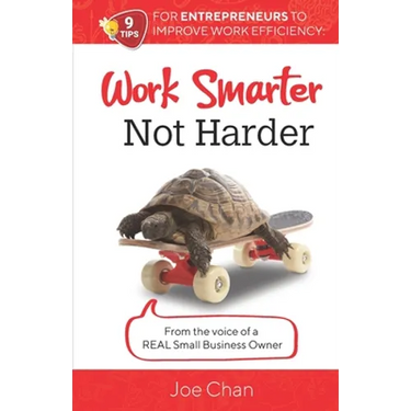 Work Smarter, Not Harder: 9 Tips for Entrepreneur's to Improve Work Efficiency. From the voice of a REAL Small Business Owner.