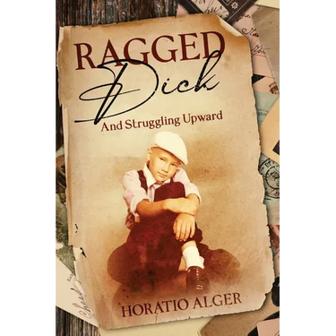 Ragged Dick and Struggling Upward: Annotated