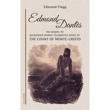 Edmond Dantès: The Sequel to Alexander Dumas' celebrated novel of The Count Of Monte-Cristo