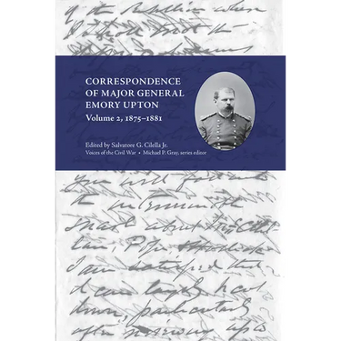 Correspondence of Major General Emory Upton, Vol. 2, 1875-1881