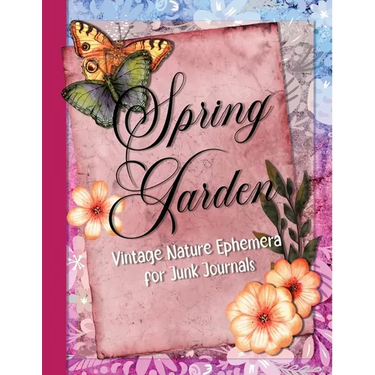 Spring Garden: Vintage Nature Ephemera for Junk Journals